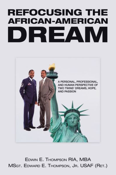 Refocusing the African-American Dream: A Personal, Professional, and Human Perspective of Two Twins' Dreams, Hope, Passion