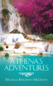 Title: Athena's Adventures, Author: Michelle Ridgeway-McGrann