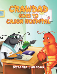 Title: Crawdad Goes to Cajun Hospital, Author: Dytania Johnson