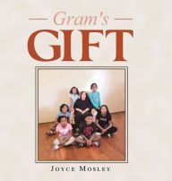 Title: Gram's Gift, Author: Joyce Mosley