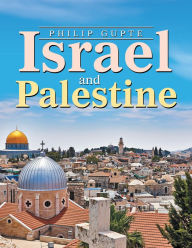 Title: Israel and Palestine, Author: Philip Gupte