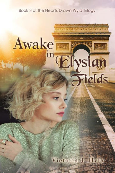 Awake Elysian Fields: Book 3 of the Hearts Drawn Wyld Trilogy