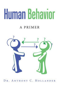 Title: Human Behavior: A Primer, Author: Dr. Anthony C. Hollander