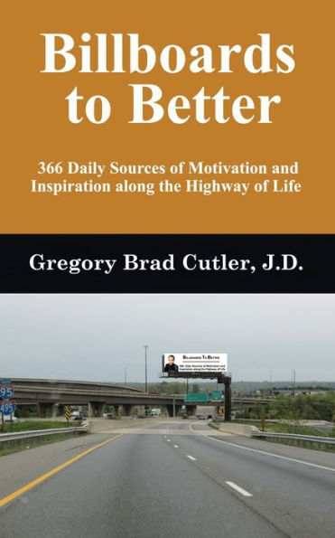 Billboards to Better: 366 Daily Sources of Motivation and Inspiration Along the Highway Life