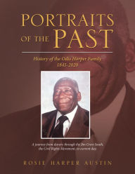 Title: Portraits of the Past: History of the Odis Harper Family 1845-2020, Author: Rosie Harper Austin