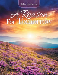 Title: A Reason for Tomorrow, Author: Edna Hardaman