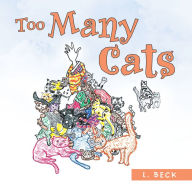 Title: Too Many Cats, Author: L. Beck