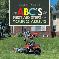 Title: The Abc's of First Aid Steps for Young Adults, Author: Robert Tackett