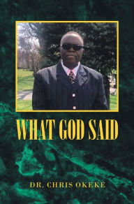 Title: What God Said, Author: Dr. Chris Okeke