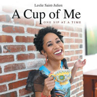 Title: A Cup of Me, Author: Leslie Saint-Julien