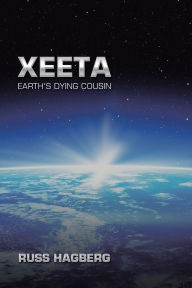 Title: Xeeta: Earth's Dying Cousin, Author: Russ Hagberg