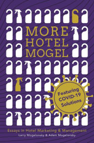 Title: More Hotel Mogel: Essays in Hotel Marketing & Management, Author: Larry Mogelonsky