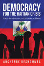 Democracy for the Haitian Crisis: Ideas for Political Reforms in Haiti