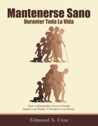 Title: Mantenerse Sano: Durante Toda La Vida, Author: Edmund a Cruz