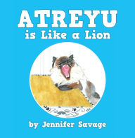 Title: Atreyu Is Like a Lion, Author: Jennifer Savage