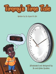 Title: Timmy's Time Tale, Author: Dr. Ngozi M Obi