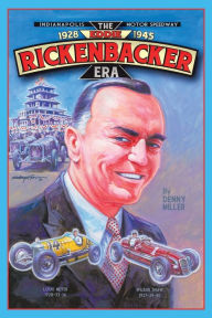 Title: Indianapolis Motor Speedway- the Eddie Rickenbacker Era, Author: Denny Miller