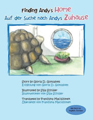 Title: Finding Andy's Home Auf Der Suche Nach Andys Zuhause, Author: Gloria D. Gonsalves
