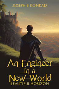 Title: An Engineer in a New World: Beautiful Horizon, Author: Joseph B. Konrad