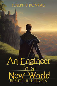 Title: An Engineer in a New World: Beautiful Horizon, Author: Joseph B. Konrad