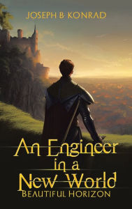 Title: An Engineer in a New World: Beautiful Horizon, Author: Joseph B. Konrad