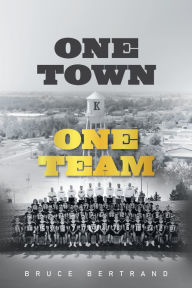 Title: One Town, One Team, Author: Bruce Bertrand