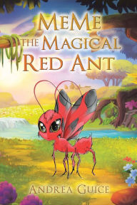 Title: MeMe the Magical Red Ant, Author: Andrea Guice