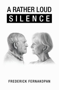 Title: A Rather Loud Silence, Author: Frederick Fernakopan