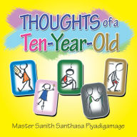 Title: Thoughts of a Ten-Year-Old, Author: Master Sanith Santhasa Piyadigamage