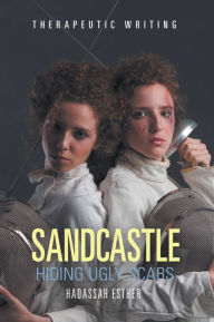 Title: Sandcastle: Hiding Ugly Scars, Author: Hadassah Esther