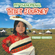 Title: My Phenomenal Tibet Journey, Author: Tenzin Choekyi