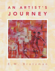Title: An Artist's Journey, Author: E.M. Brotzman