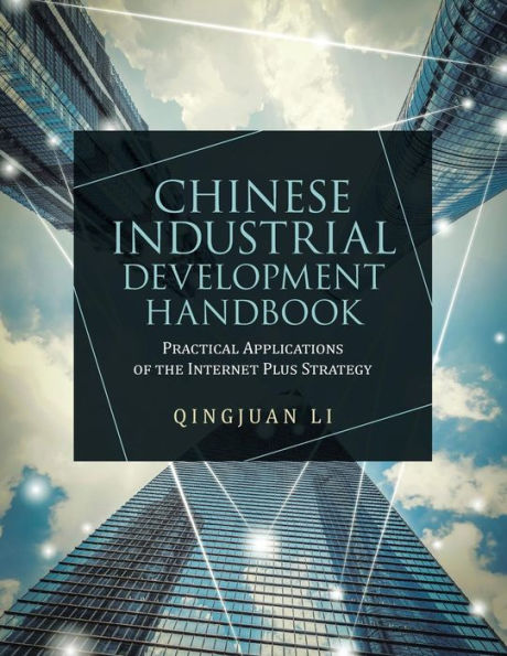 Chinese Industrial Development Handbook: Practical Applications of the Internet Plus Strategy