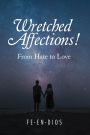 Wretched Affections!: From Hate to Love