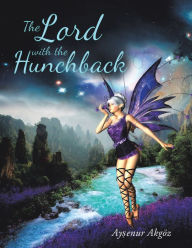 Title: The Lord with the Hunchback, Author: Aysenur Akgoz