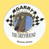 Title: Garry the Greyhound, Author: Steven Jones