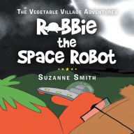 Title: Robbie the Space Robot, Author: Suzanne Smith