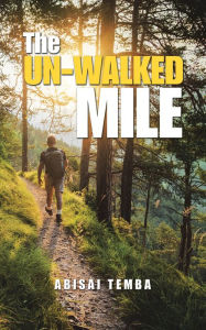 Title: The Un-Walked Mile, Author: Abisai Temba