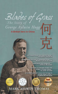 Title: Blades of Grass: The Story of George Aylwin Hogg, Author: Mark Aylwin Thomas