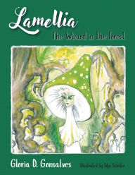 Title: Lamellia: The Wizard in the Forest, Author: Gloria D. Gonsalves