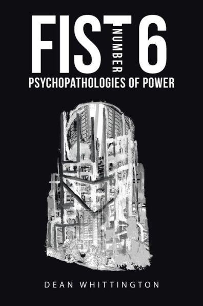 Fist Number 6: Psychopathologies of Power
