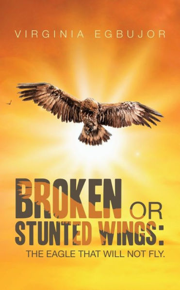 Broken or Stunted Wings: : The Eagle That Will Not Fly.