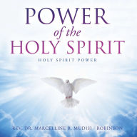 Title: Power of the Holy Spirit: Holy Spirit Power, Author: Rev. Dr. Marcelline B. Mudisi - Robinson