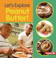 Title: Let's Explore Peanut Butter!, Author: Jill Colella