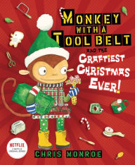 Title: Monkey with a Tool Belt and the Craftiest Christmas Ever!, Author: Chris Monroe