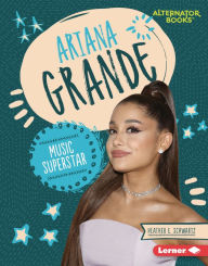 Title: Ariana Grande: Music Superstar, Author: Heather E. Schwartz