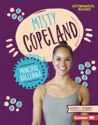 Title: Misty Copeland: Principal Ballerina, Author: Heather E. Schwartz