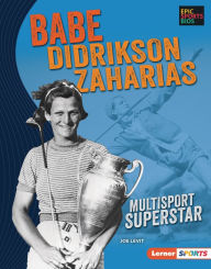 Title: Babe Didrikson Zaharias: Multisport Superstar, Author: Joe Levit