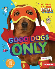 Title: Good Dogs Only, Author: Rebecca Felix