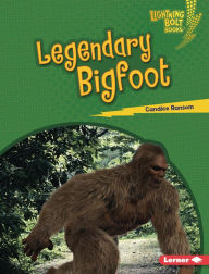 Title: Legendary Bigfoot, Author: Candice Ransom